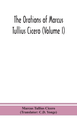 The orations of Marcus Tullius Cicero (Volume I) by Tullius Cicero, Marcus