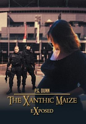 The Xanthic Maize: Exposed by Dunn, P. G.