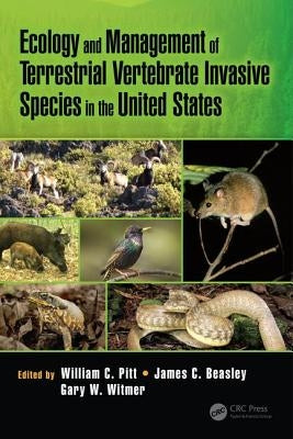 Ecology and Management of Terrestrial Vertebrate Invasive Species in the United States by Pitt, William C.