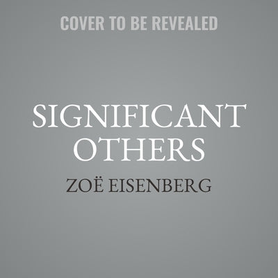 Significant Others by Eisenberg, Zoë