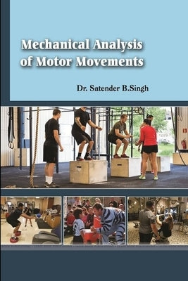 Mechanical Analysis of Motor Movements by Singh, Satender B.