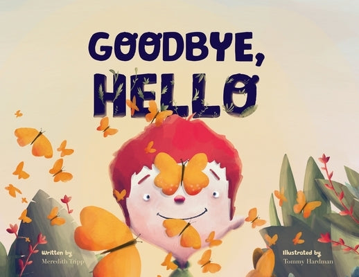 Goodbye, Hello: The Cycle of Life and the Beauty of What's Next by Tripp, Meredith