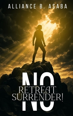 No Retreat No Surrender! by B. Asaba, Alliance