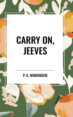 Carry On, Jeeves by Wodehouse, P. G.