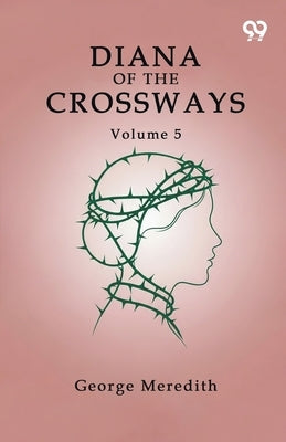 Diana Of The Crossways Volume 5 by Meredith, George