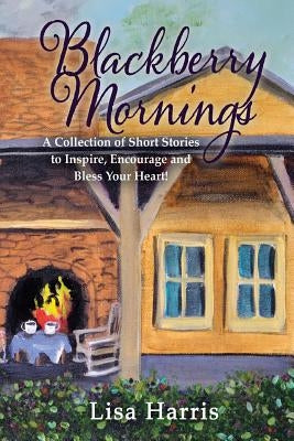 Blackberry Mornings by Harris, Lisa