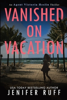 Vanished on Vacation by Ruff, Jenifer