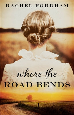 Where the Road Bends by Fordham, Rachel