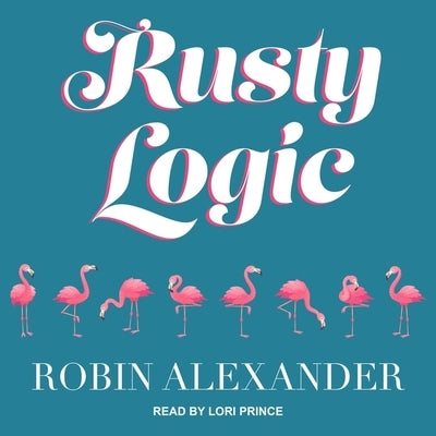 Rusty Logic by Alexander, Robin