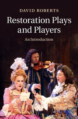 Restoration Plays and Players by Roberts, David
