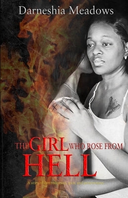 The Girl Who Rose From Hell: A story of determination, pain, and perseverance by Writing, Busyb