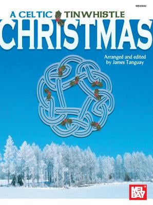 A Celtic Tinwhistle Christmas by Tanguay, James