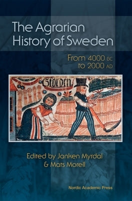 The Agrarian History of Sweden: From 4000 BC to Ad 2000 by Myrdal, Janken