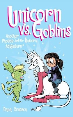 Unicorn vs. Goblins: Another Phoebe and Her Unicorn Adventure by Simpson, Dana