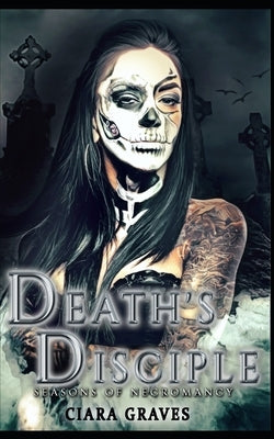Death's Disciple: Academy of Magics by Graves, Ciara