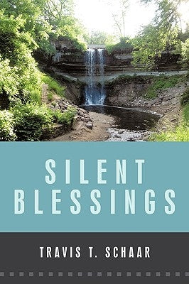 Silent Blessings by Schaar, Travis T.