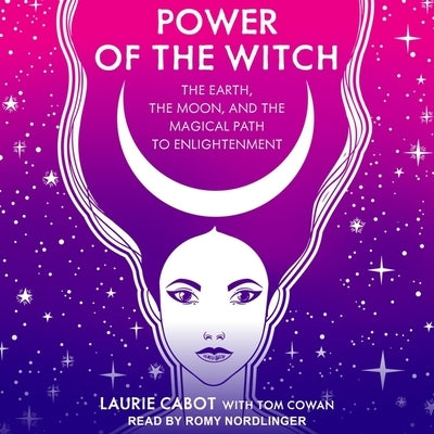 Power of the Witch: The Earth, the Moon, and the Magical Path to Enlightenment by Cabot, Laurie