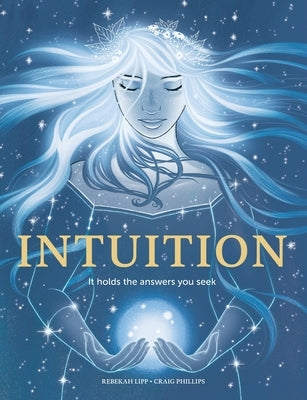 Intuition: It holds the answers you seek by Lipp, Rebekah