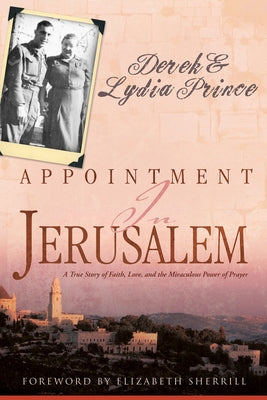 Appointment in Jerusalem: A True Story of Faith, Love, and the Miraculous Power of Prayer by Prince, Derek