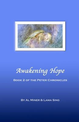 Awakening Hope: Book Two Of The Peter Chronicles by Sing, Lama