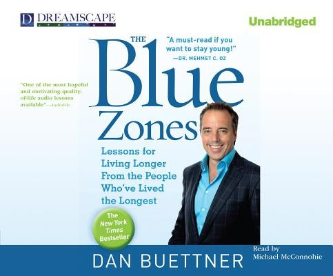 The Blue Zones: Lessons for Living Longer from the People Who've Lived the Longest by Buettner, Dan