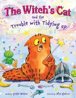 The Witch's Cat and the Trouble with Tidying Up by Watson, Kirstie