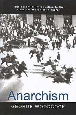 Anarchism by Woodcock, George