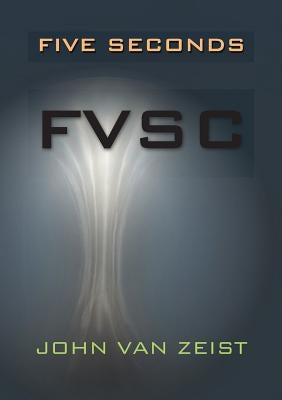 Five Seconds: Fvsc by Van Zeist, John