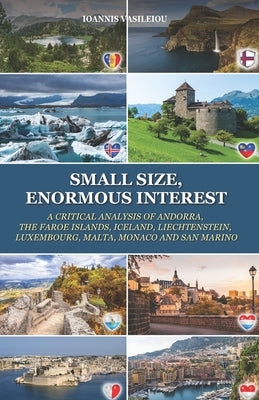 Small Size, Enormous Interest: A Critical Analysis of Andorra, the Faroe Islands, Iceland, Liechtenstein, Luxembourg, Malta, Monaco and San Marino by Vasileiou, Ioannis