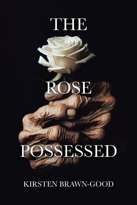 The Rose Possessed by Brawn-Good, Kirsten