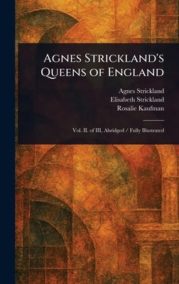 Agnes Strickland's Queens of England by Strickland, Agnes