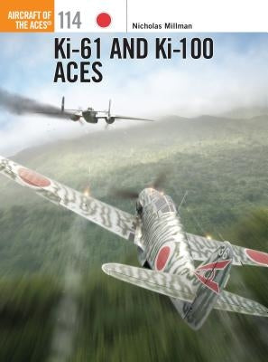 Ki-61 and Ki-100 Aces by Millman, Nicholas