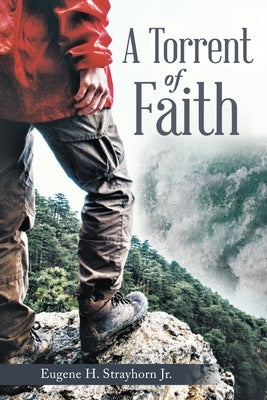 A Torrent of Faith by Strayhorn, Eugene H., Jr.