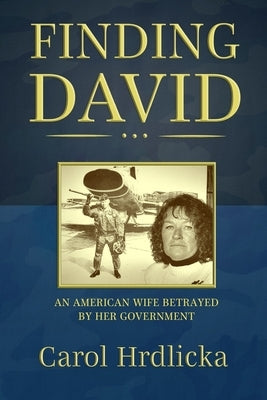 Finding David: An American Wife Betrayed by her Government by Lunn, Bill
