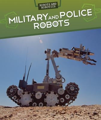 Military and Police Robots by Faust, Daniel R.