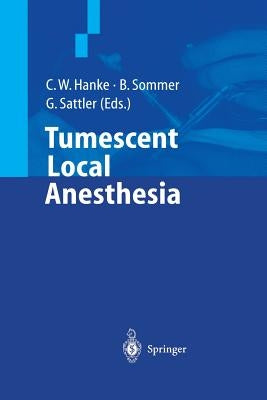 Tumescent Local Anesthesia by Hanke, C. W.