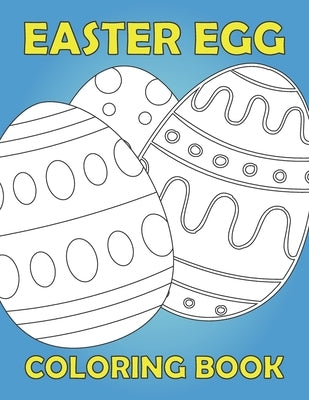 Easter Egg Coloring Book: Activity book for kids 1-4 ages / Color, draw and cut out - fast drawing and scissor skills building / fun and educati by Reyna, Edward J.