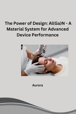 The Power of Design: Al(Ga)N - A Material System for Advanced Device Performance by Aurora