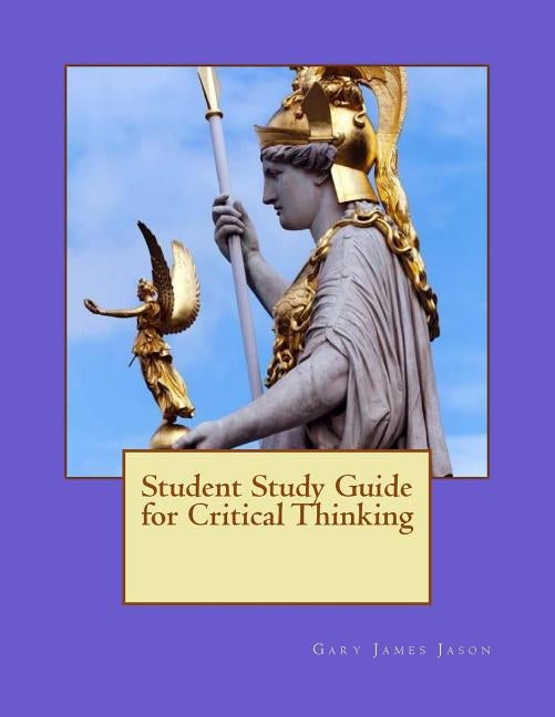 Student Study Guide for Critical Thinking by Jason, Gary James