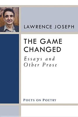 The Game Changed: Essays and Other Prose by Joseph, Lawrence
