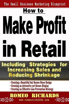 How to Make Profit in Retail by Richards, Romeo
