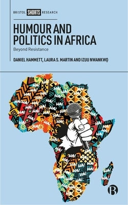 Humour and Politics in Africa: Beyond Resistance by Hammett, Daniel