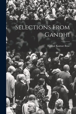 Selections From Gandhi by Bose, Nirmal Kumar