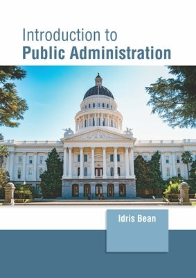 Introduction to Public Administration by Bean, Idris