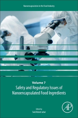 Safety and Regulatory Issues of Nanoencapsulated Food Ingredients: Volume 7 by Jafari, Seid Mahdi