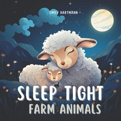 Sleep Tight, Farm Animals: Bedtime Story For Kids, Nursery Rhymes For Babies and Toddlers by Hartmann, Emily