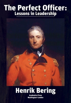 The Perfect Officer: Lessons in Leadership by Bering, Henrik