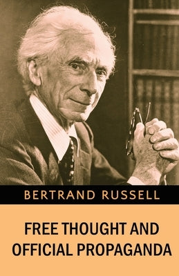 Free Thought and Official Propaganda by Russell, Bertrand