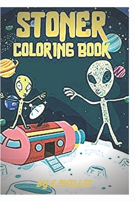 stoner coloring book: for adult The Stoner's Psychedelic Coloring Book by Edition, Phillip