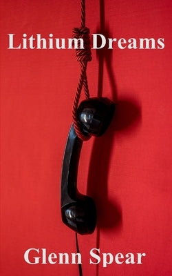 Lithium Dreams by Spear, Glenn